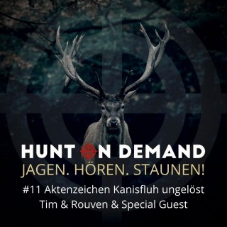#11 Aktenzeichen Kanisfluh ungelöst - Tim, Rouven & Special Guest (Huntingroom & jagenNRW)
