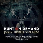#27 Kündigungen wegen Jagdfilmen - Tim & Rouven - (Huntingroom & jagenNRW)