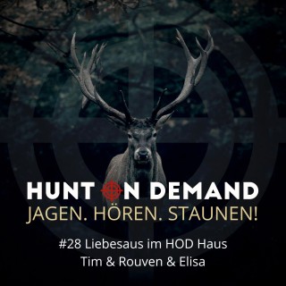 #28 Liebesaus im HOD Haus - Tim & Rouven & Elisa - (Huntingroom & jagenNRW & Huntersister)