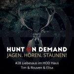 #28 Liebesaus im HOD Haus - Tim & Rouven & Elisa - (Huntingroom & jagenNRW & Huntersister)