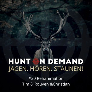 #30 Rehanimation - Tim & Rouven & Christian - (Huntingroom & jagenNRW & Berg&Beef)