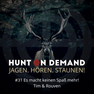 #31 Es macht keinen Spaß mehr! - Tim & Rouven - (Huntingroom & jagenNRW)