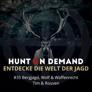 #35 Bergjagd, Wolf & Waffenrecht - Tim & Rouven - (Huntingroom & jagenNRW)