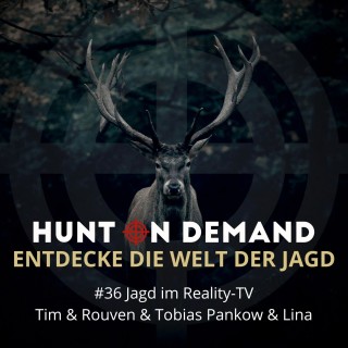 #36 Jagd im Reality-TV - Tim & Rouven & Tobias Pankow & Lina - (Huntingroom & jagenNRW)