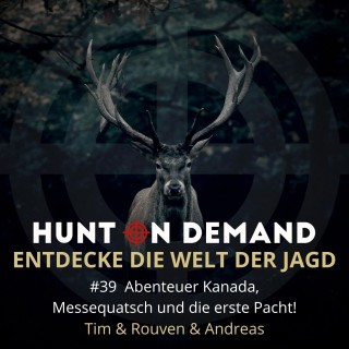 #39 Abenteuer Kanada, Messequatsch und die erste Pacht! - Tim & Rouven & Andreas - (Huntingroom & jagenNRW & Dreispross)
