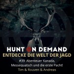 #39 Abenteuer Kanada, Messequatsch und die erste Pacht! - Tim & Rouven & Andreas - (Huntingroom & jagenNRW & Dreispross)